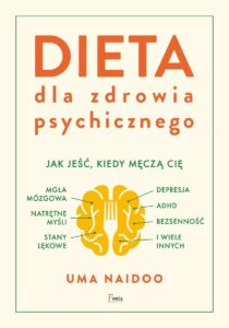 Na jasno beżowym tle napis Dieta dla zdrowia psychicznego Jak jeść, kiedy męczą cię mgła mózgowa natrętne myśli stany lękowe depresja adhd bezsenność i wiele innych Uma Naidoo. Na środku rysunek w kształcie mózgu z widelcem.