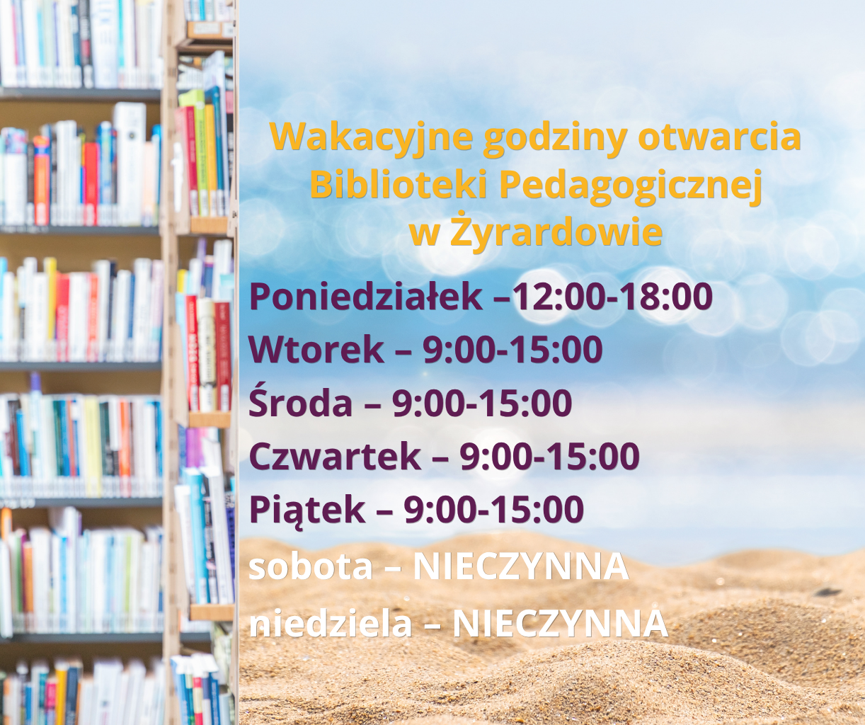 Grafika przedstawia kolorowy regał z książkami oraz zdjęcie żółtej plaży oraz błękitnego morza, a na tym tle napisy o godzinach otwarcia biblioteki.
