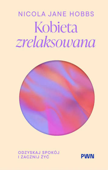 Okładka książki pod tytułem: Kobieta zrelaksowana.