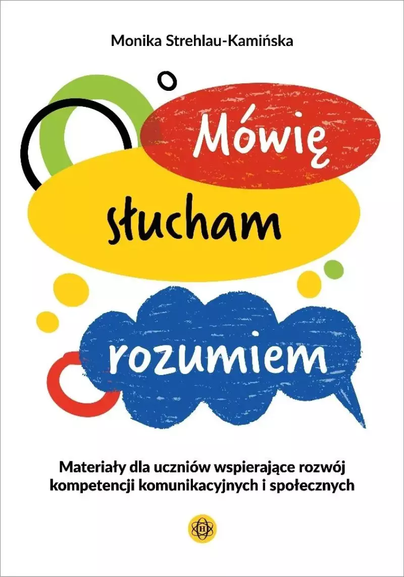 Okładka książki pod tytułem: Mówię, słucham, rozumiem. Materiały dla uczniów wspierające rozwój kompetencji komunikacyjnych i społecznych